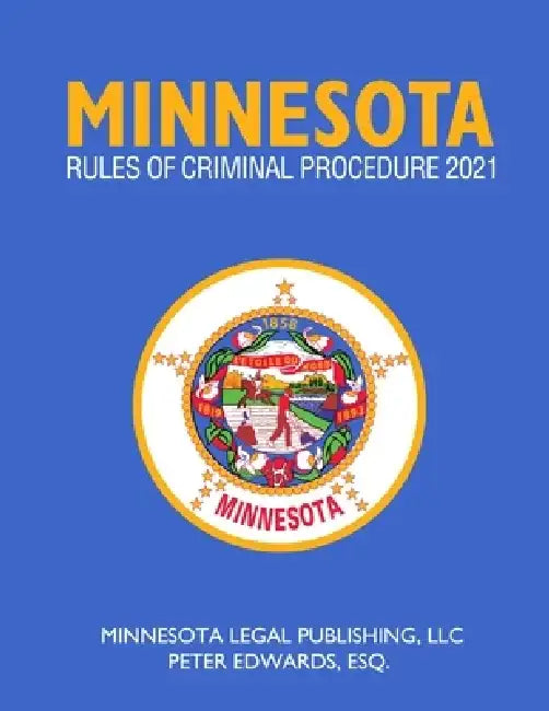 Minnesota Rules of Criminal Procedure by Peter Edwards Esq