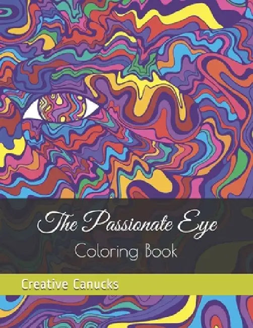 The Passionate Eye: Coloring Book by Creative Canucks