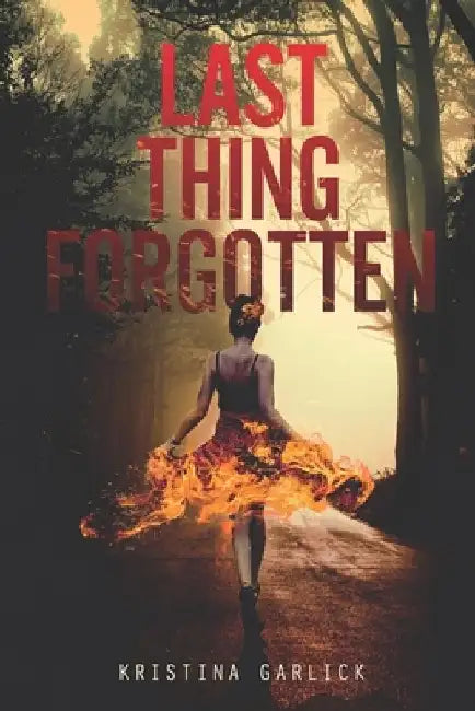 Last Thing Forgotten by Kristina Garlick