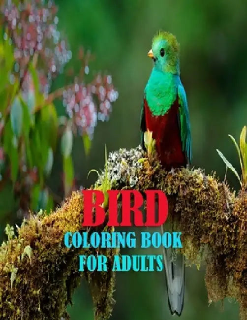 Bird Coloring Book For Adults: 50 amazing and unique bird coloring page of parrot, penguin, owl, eagle, peacock, hummingbird, pigeon and more birds f by Warren Hugo