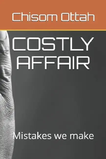 Costly Affair: Mistakes we make by Chisom Ottah