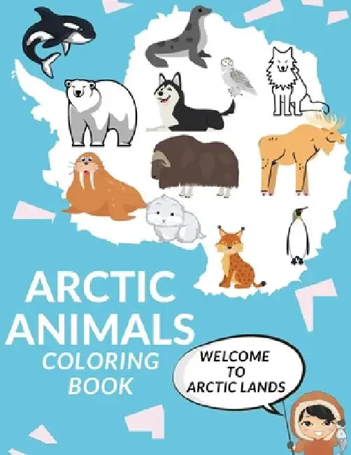 Arctic Animals Coloring Book: Cute Arctic Animals A Perfect Gift Coloring Pages For Kids Love Animals Nature Cool Seal Morse Polar Bear And More! by Zii Zii