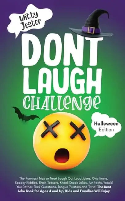Don't Laugh Challenge - Halloween Edition: The Funniest Laugh Out Loud Jokes, One-Liners, Riddles, Brain Teasers, Knock Knock Jokes, Fun Facts, Would by Witty Jester