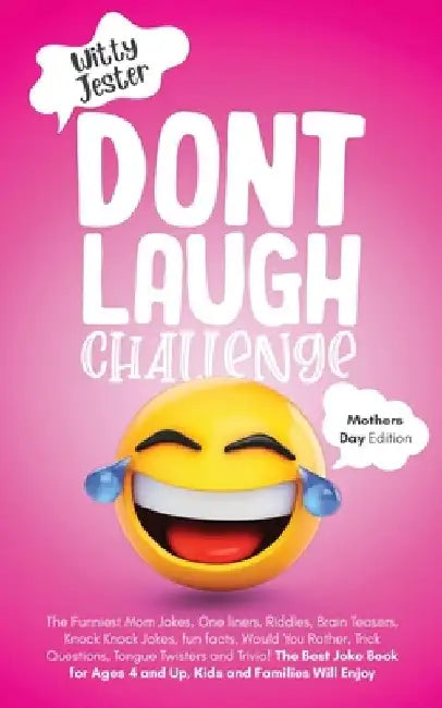 Don't Laugh Challenge - Mother's Day Edition: The Funniest Mom Jokes, One Liners, Riddles, Brain Teasers, Knock Knock Jokes, Fun Facts, Would You Rath by Witty Jester