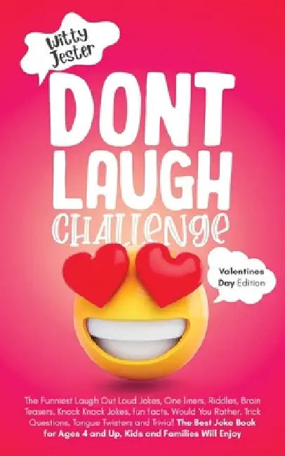 Don't Laugh Challenge - Valentine's Day Edition: The Funniest Laugh Out Loud Jokes, One-Liners, Riddles, Brain Teasers, Knock Knock Jokes, Fun Facts, by Witty Jester