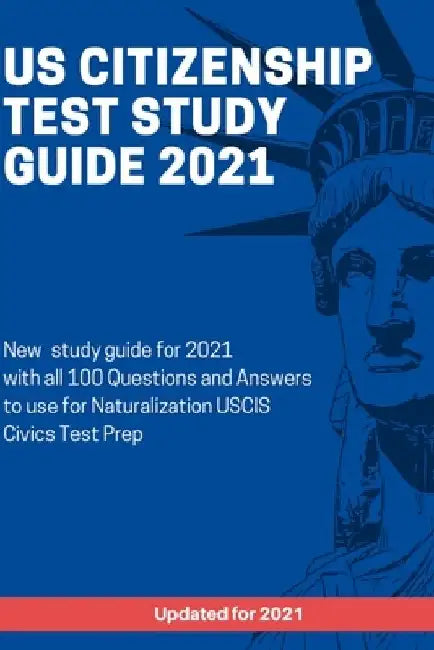 US Citizenship Test Study Guide 2021: New study guide for 2021 with all 100 Questions and Answers to use for Naturalization USCIS Civics Test Prep by Paul Dakessian