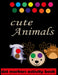 Dot marker activity book: cute animals : Easy Guided big dots.: do a dot page a day ages: 1-3, 2-4, 3-5  baby, perschool , boys and girls. by Catherine; Anderson, Sean David