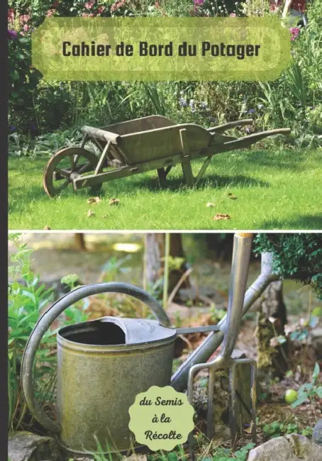 Cahier de Bord du Potager du Semis a la Recolte: 120 pages a completer pour assurer le suivi des plantations by Joanne Skerrett