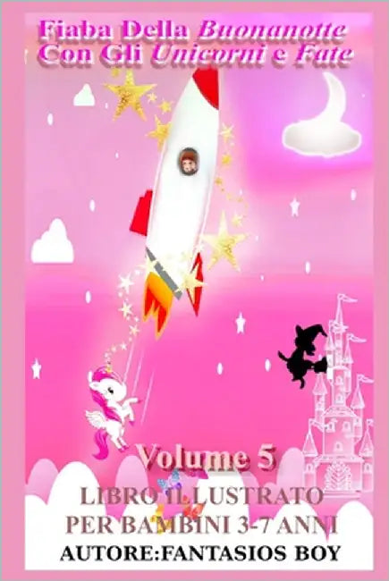 Fiaba Della Buonanotte Con Gli Unicorni e Fate VOLUME 5 (Libro illustrato per bambini 3-7 anni): Versione a colori by Boy, Fantasios