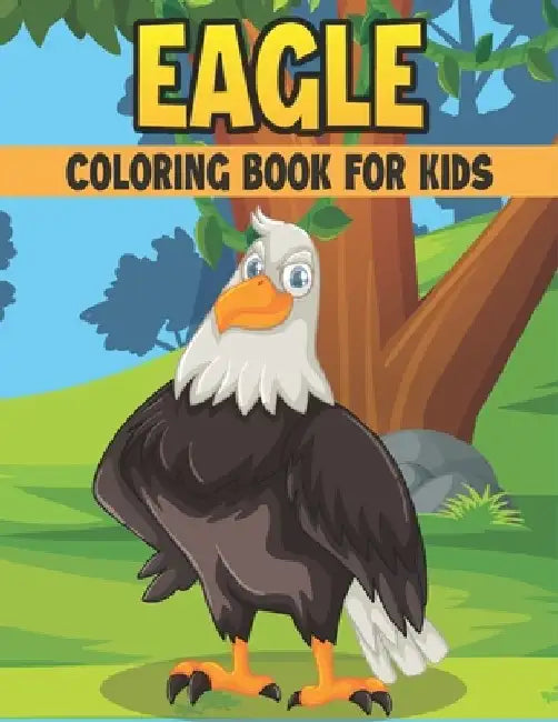 Eagle Coloring Book For Kids: 50 Cute Eagle Designs for Kids And Toddlers by Rr Publications