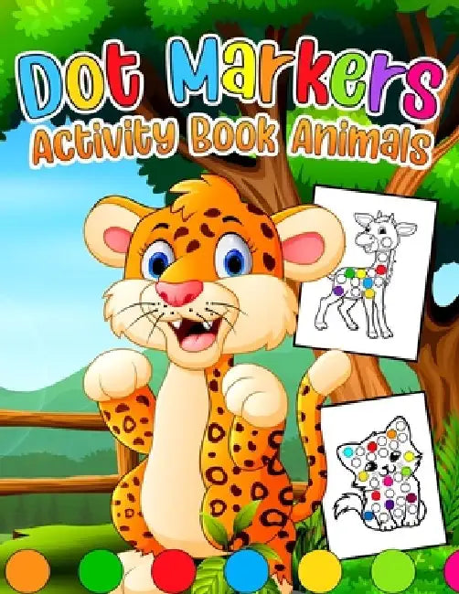 Dot Markers Activity Book Animals: Animals Dot Markers Coloring Book For Kids A Easy Big Dots Markers Book for Toddlers, Preschoolers and Kindergarten by Ronn Dot Markers Publishing