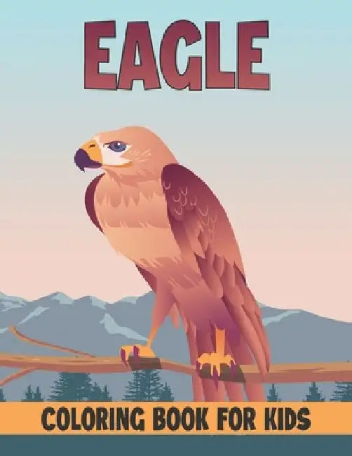 Eagle Coloring Book For Kids: Best Eagle Coloring Book Kids by Rr Publications