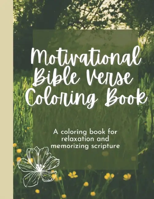 Motivational Bible Verse Coloring Book: A Flower-Themed Coloring Book For Relaxation And Memorizing Scripture by Mustard Seed Press