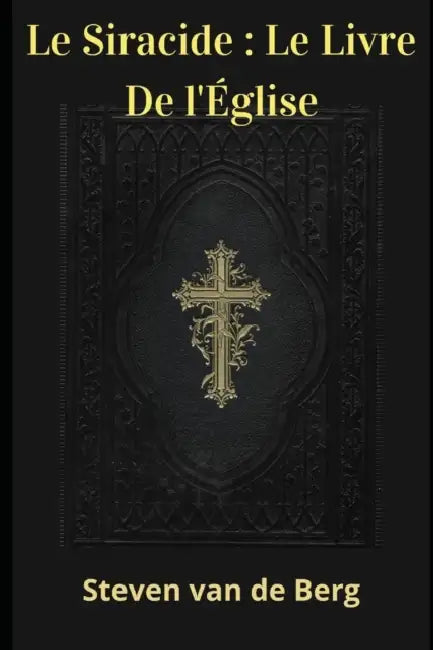 Le Siracide: Le Livre De l'Église by Steven Van de Berg
