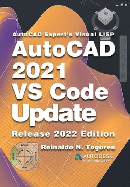 AutoCAD 2021 VS Code Update: for AutoCAD Expert's Visual LISP by Reinaldo N. Togores