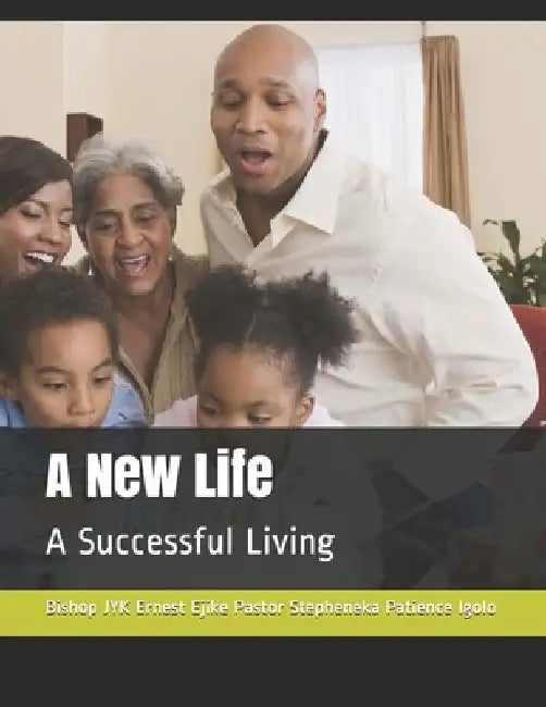 A New Life: A Successful Living by Pastor Stella Ejike