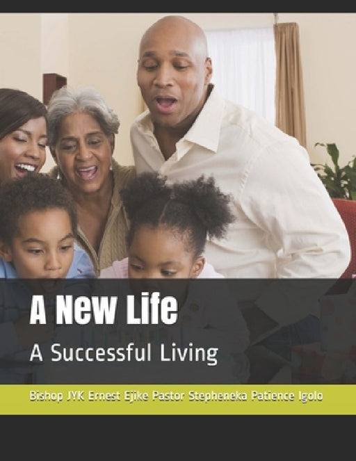 A New Life: A Successful Living by Pastor Stella Ejike