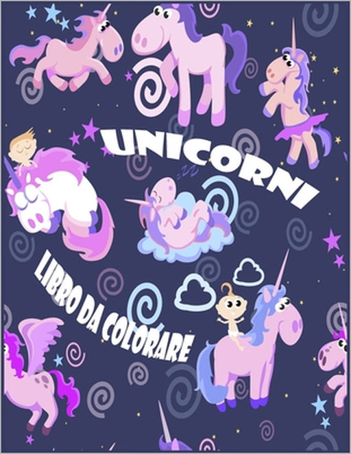 Unicorni Libro da Colorare: I bambini dai 2-5; Raffreddare Disegni da colorare per le interpolazioni, Bambini & Ragazze, con Unicorni Designs by Silvano Magni