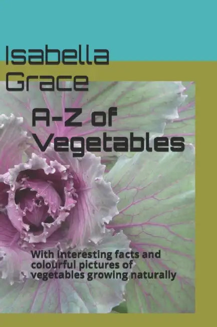 A-Z of Vegetables: With interesting facts and colourful pictures of vegetables growing naturally by Princeton Review