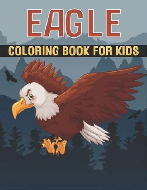 Eagle Coloring Book For Kids: Cute Eagle Designs for Kids And Toddlers by Rr Publications