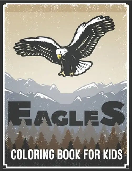Eagles Coloring Book For Kids: Fun and Relaxing Eagle Designs by Rr Publications