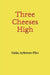 Three Cheeses High: Haiku by Steven Flint by Steven Flint
