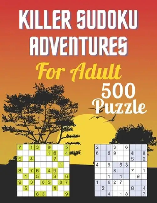 KILLERSUDOKU ADVENTURES For Adult 500 Puzzle: A amazing sudoku puzzle book for adult by Bright Creative House