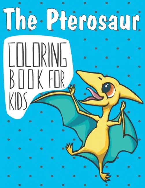 The Pterosaur Coloring Book For Kids: Pterosaur, Dinosaur and Chameleon Coloring Book for Kids, Coloring Gift Book for Toddlers and Preschool 2-7, ( Simple Pterosaurs Coloring Pages ) by Caillan (Macquarie University, Sydney) Davenport