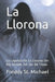 La Llorona: La Leyenda De La Llorona Del Rio Grande Del Sur De Texas by Freddy St Michael