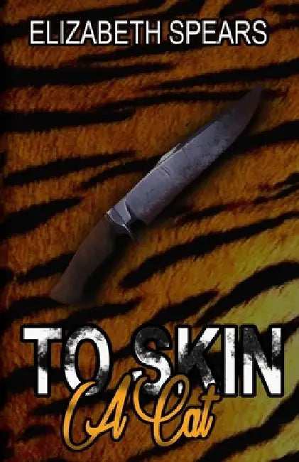 To Skin A Cat by Elizabeth Spears