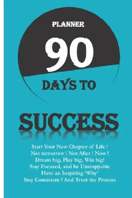 Planner 90 Days to Success: Serie 90 Days to ... Start a New Chapter of Your Life by Sa Be