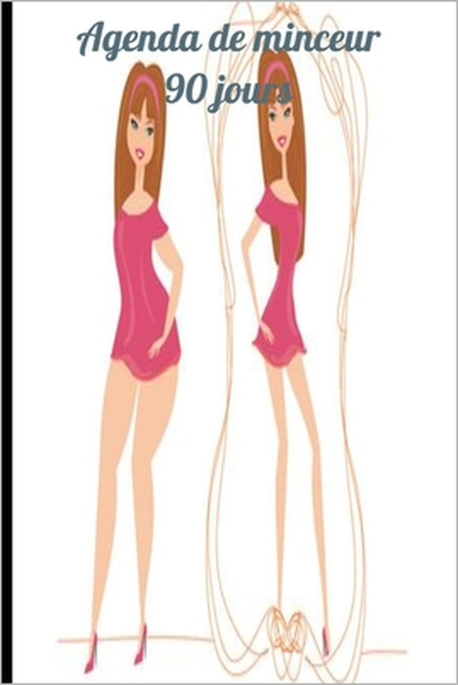 Agenda de minceur 90 jours: journal du binge eating, Journal de suivi alimentaire et carnet d'entrainements, Mincir rapidement, Suivie de régime by Agenda de Minceur 90 Jours Édition