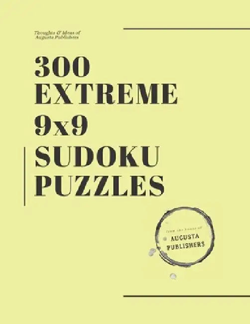 300 Extreme 9x9 SUDOKU Puzzles by Augusta Publishers