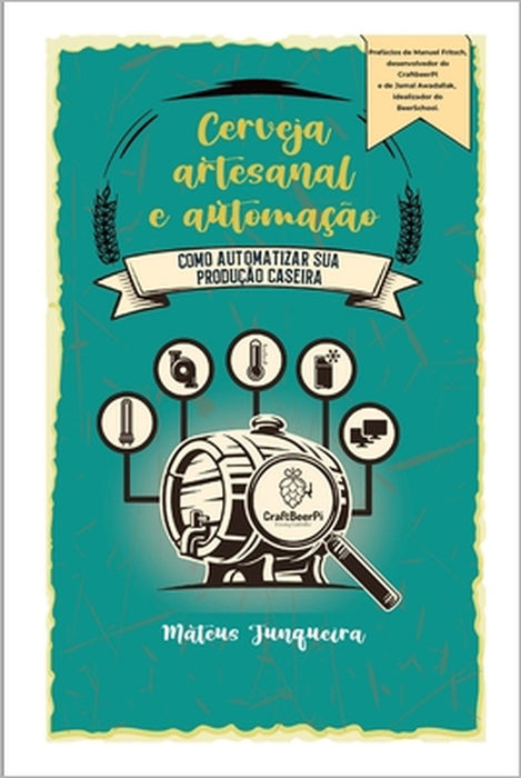 Cerveja Artesanal e Automação: Como automatizar sua produção caseira by Manuel Fritsch, David Alvarenga, Jamal Awadallak