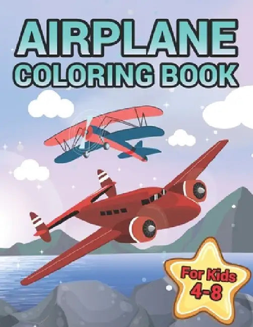 Airplane Coloring Book For Kids Ages 4-8: Amazing Variety Of Airplane With Coloring Book Doodles For Kids by Habib Publishing