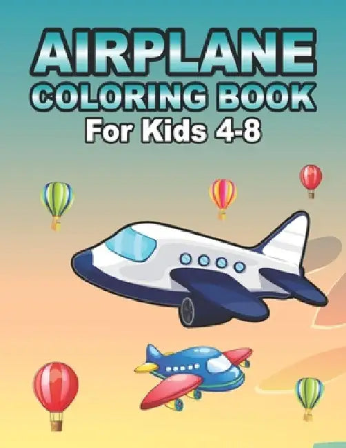 Airplane Coloring Book For Kids Ages 4-8: Amazing Fighter Jets Airplane Coloring Book With Doodles Gift For Toddlers & Kids Ages 4-8 by Msujon Publishing