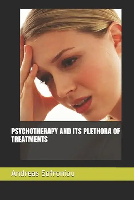 Psychotherapy and Its Plethora of Treatments by Andreas Sofroniou