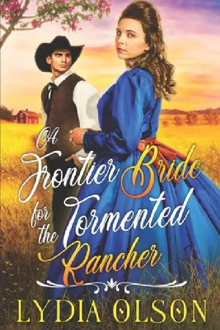 A Frontier Bride for the Tormented Rancher: A Western Historical Romance Book by Lydia Olson