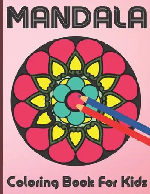 Mandala Coloring Book For Kids: 100 Mandalas Coloring book for kids Relaxation, Mandala Coloring Collection For Boys, Girl And Beginners. by Roderick Prasad Publishing House