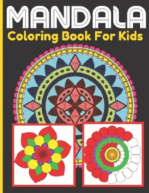 Mandala Coloring Book For Kids: Mandalas Coloring Activity Book For Kids With Cute and Playful Design Patterns by Roderick Prasad Publishing House