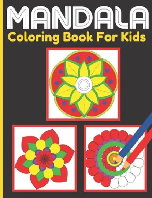 Mandala Coloring Book For Kids: Kids Activity Coloring Mandalas Book With Fun, Easy, and Relaxing for Boys, Girls, and Beginners (Coloring Books for K by Roderick Prasad Publishing House