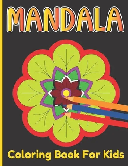 Mandala Coloring Book For Kids: A cute Coloring Book For Kids Age Above 5 With Simple And Easy 50 Mandalas Design by Roderick Prasad Publishing House