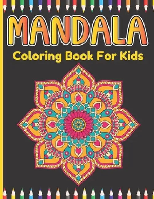 Mandala Coloring Book For Kids: Easy And Simple Lots Of Mandalas Coloring Book For Kids Age Above 5. by Roderick Prasad Publishing House