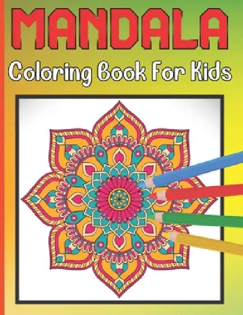 Mandala Coloring Book For Kids: For Kids Ages 6-8 Mandala Coloring Easy Art And Relaxing Books by Roderick Prasad Publishing House