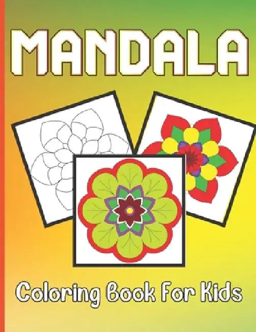 Mandala Coloring Book For Kids: Kids Coloring Book For Above Age 5 with Fun, Easy, and Relaxing Mandalas for Boys, Girls, and Beginners by Roderick Prasad Publishing House