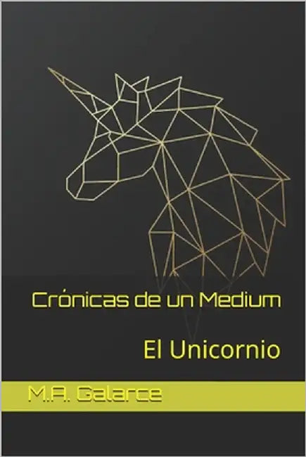 Crónicas de un Medium: El Unicornio by Galarce, M. a.