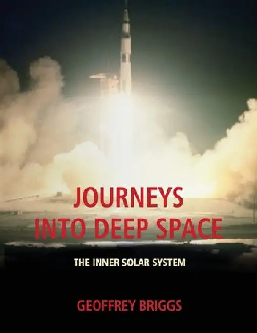 Journeys Into Deep Space: THE INNER SOLAR SYSTEM (black and white edition) by Geoffrey Briggs