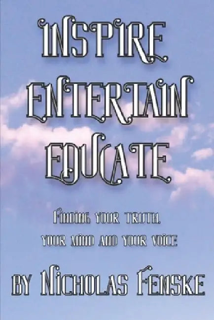Inspire Entertain Educate by Nicholas Fenske