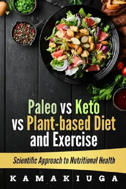 PALEO vs KETO vs PLANT-BASED DIET AND EXERCISE: Nutritional Health by John, Jr. Alo