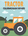 Tractor Coloring Book For Kids: Cute and unique Tractor Designs by Rr Publications